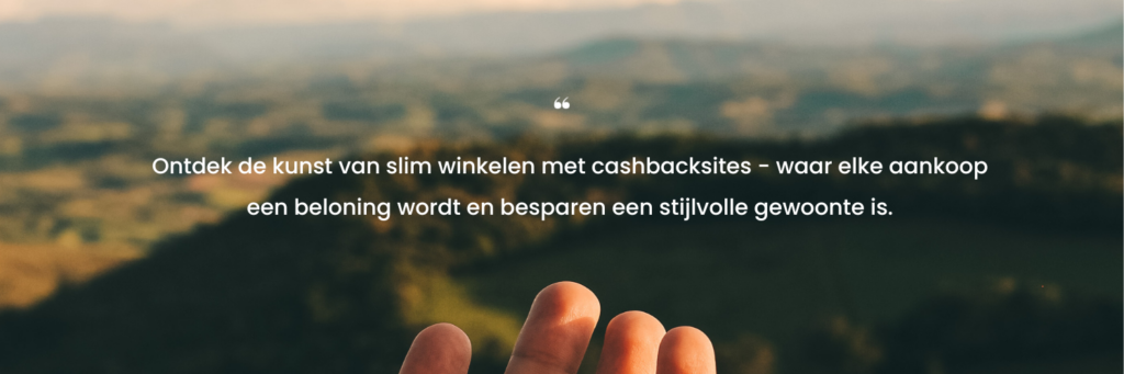 Ontdek de kunst van slim winkelen met cashbacksites - waar elke aankoop een beloning wordt en besparen een stijlvolle gewoonte is. 